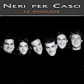 Neri Per Caso