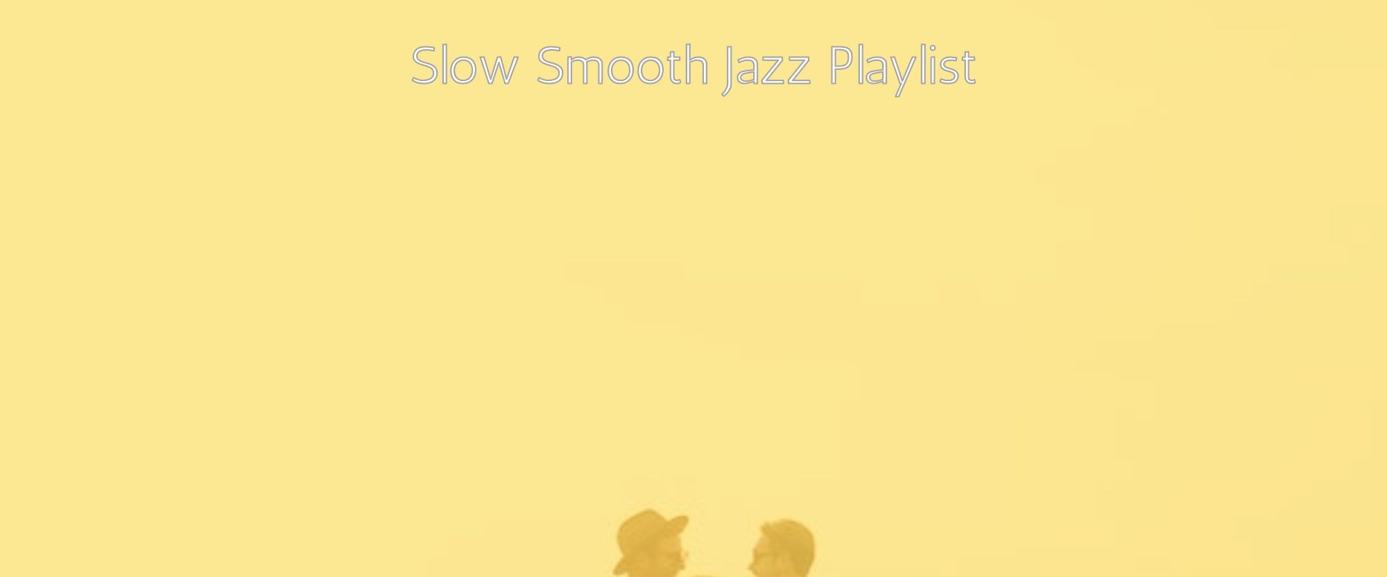 Slow Smooth Jazz Playlist