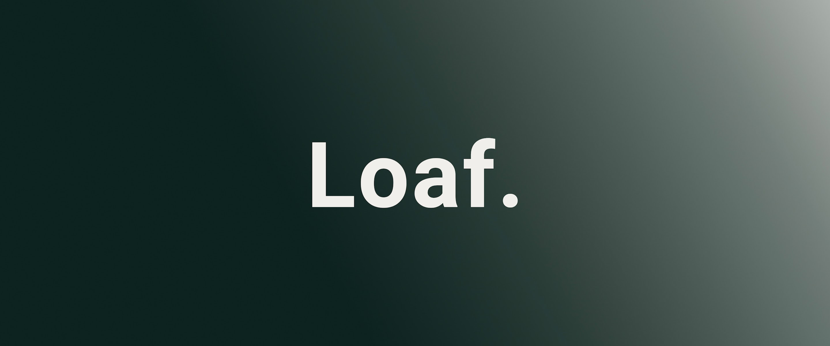 Loaf.